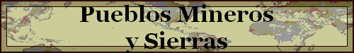Pueblos Mineros 
 y Sierras