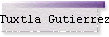 Tuxtla Gutierrez